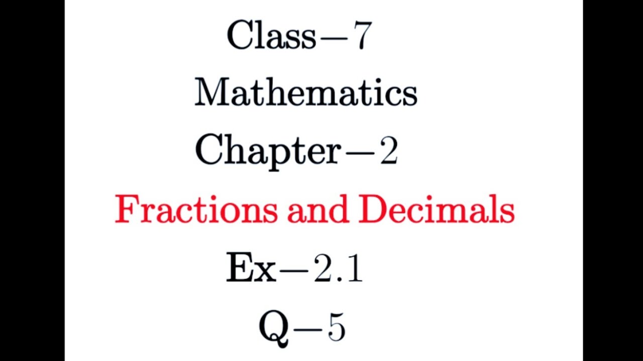Q5, Ex-2.1,  Chapter - 2, Fractions and Decimals, Maths Class 7th -NCERT, CBSE