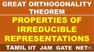 (TAMIL) GREAT ORTHOGONALITY THEOREM GIVES 4 RULES / PROPERTIES OF IRREDUCIBLE REPRESENTATIONS