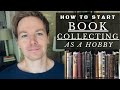 How to Start Book Collecting as a Hobby