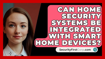 Can Home Security Systems Be Integrated with Smart Home Devices? | SecurityFirstCorp News