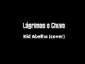 Lágrimas e Chuva - Kid Abelha (cover)