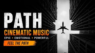 PATH 🌟 Cinematic Spiritual Music | Emotional & Inspiring Epic Soundtrack
