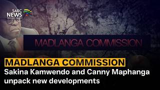 Madlanga Commission Sakina Kamwendo And Canny Maphanga Unpack New Developments