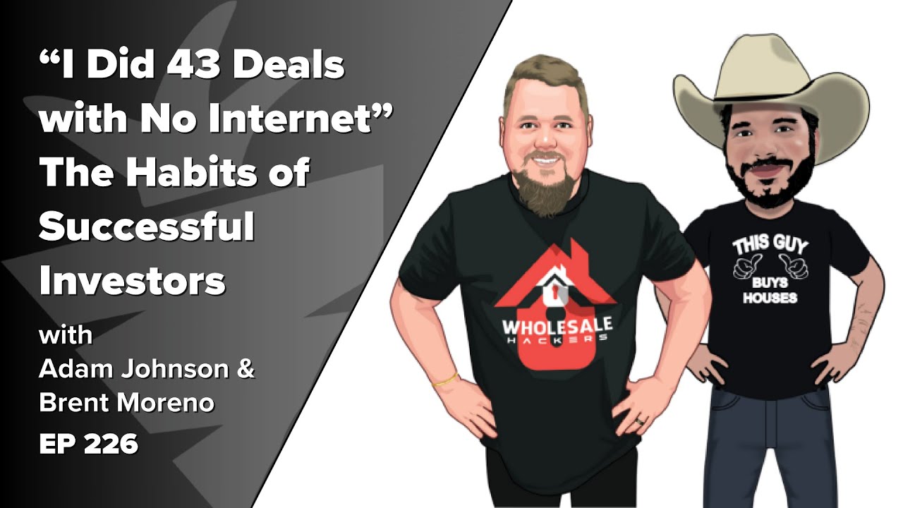 “I Did 43 Deals with No Internet”  The Habits of Successful Investors w/ Adam Johnson & Brent Moreno