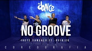 Miniatura de vídeo de "No Groove (Pega, Pega, Pega) - Ivete Sangalo ft. Psirico | FitDance TV (Coreografia) Dance Video"