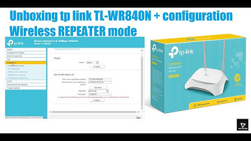 Unboxing tp link TL-WR840N + configuration Wireless REPEATER mode