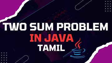 Two Sum | Java | Brute Force & Optimized Approach | Explained in Tamil!
