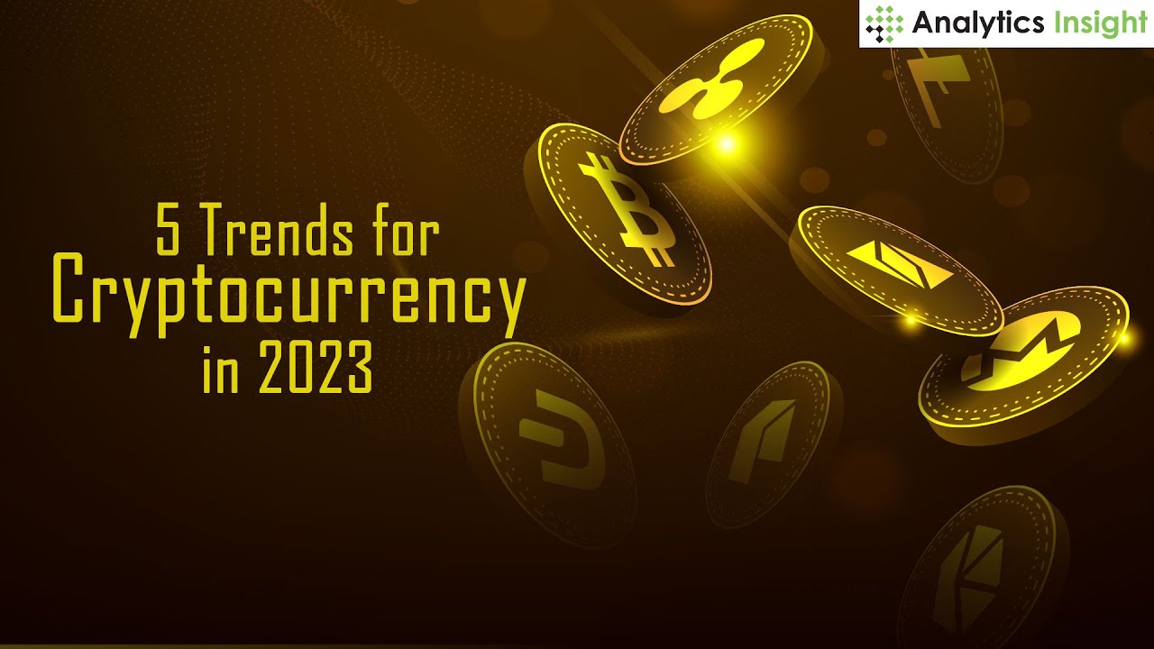 5 Trends for Cryptocurrency in 2023 - YouTube