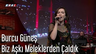 Burcu Güneş - Biz Aşkı Meleklerden Çaldık