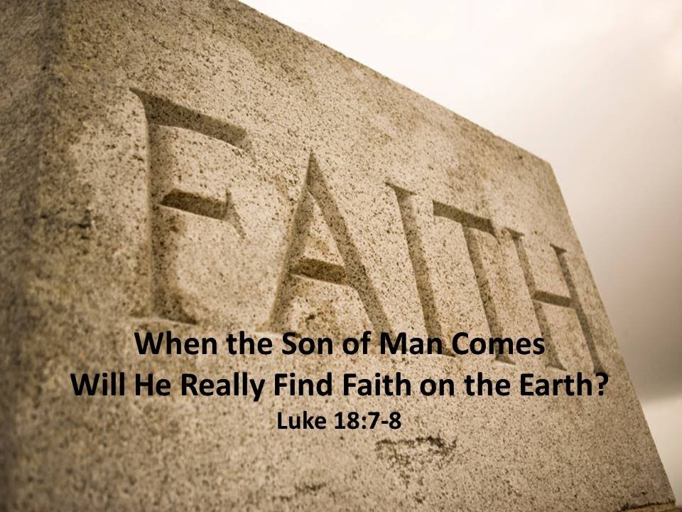 When He Comes Will He Really Find Faith On The Earth Richmond Church Of Christ Richmond Ky - 