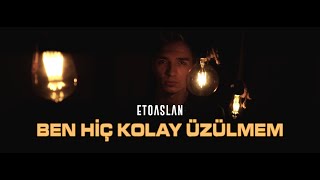 ETOASLAN - BEN HİÇ KOLAY ÜZÜLMEM  Resimi