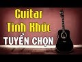 HÒA TẤU GUITAR TÌNH KHÚC - Tuyển Chọn Những Bản Nhạc Không Lời Hay Nhất Của Nhạc Sĩ Vô Thường