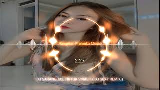 DJ SARANGHAE TIKTOK VIRAL!!! ( DJ SEXY REMIX )
