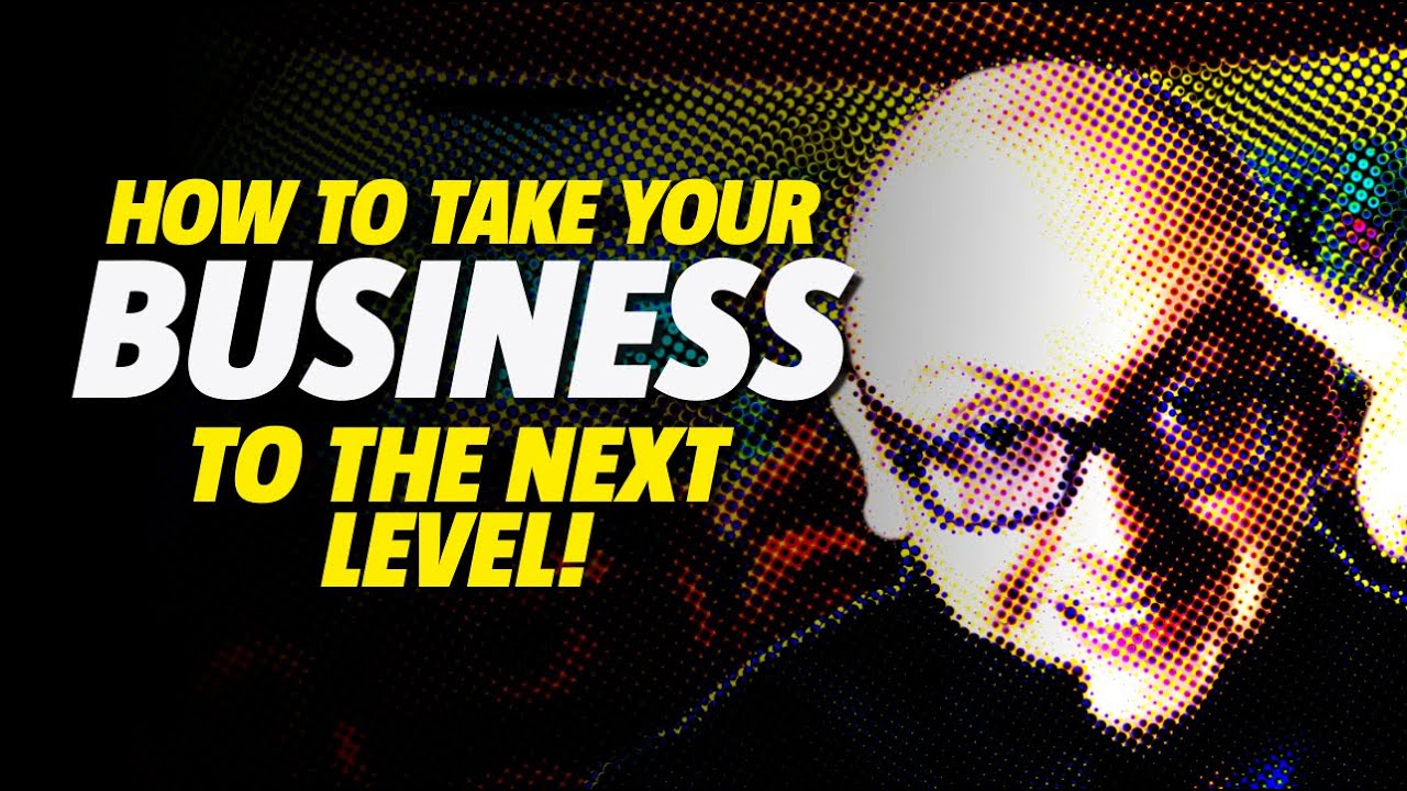 How to take your business to the next level - YouTube