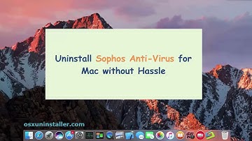 Uninstall Sophos Anti-Virus for Mac without Hassle