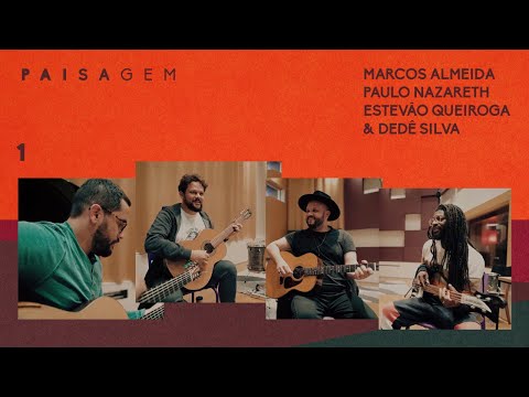 Parte. 1 - Marcos Almeida, Paulo Nazareth, Estevão Queiroga & Dedê Silva - PAISAGEM
