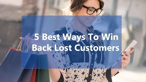 How to Win Back Your Lost Customers | Apply These 5 Secrets