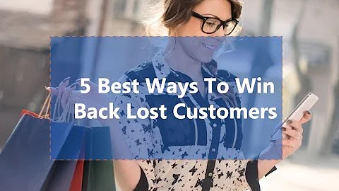 How to Win Back Your Lost Customers | Apply These 5 Secrets