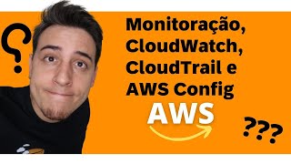 Monitoração, cloudwatch, cloudtrail e aws config - Vídeo do minicurso de "Aprenda AWS"