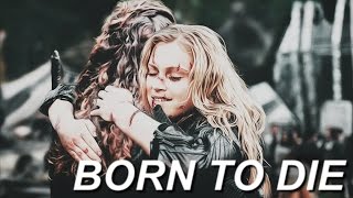 ► clarke + lexa | born to die (for Taylor)