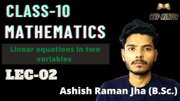 Linear eqn in two variables|Class-10th|Lec-02|Ashish Raman Jha|#Full course| CBSE|ICSE|