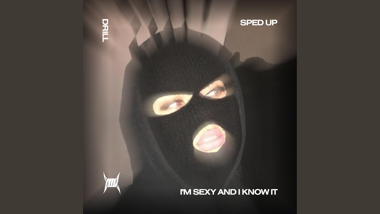 I'M SEXY AND I KNOW IT (DRILL SPED UP) YouTube