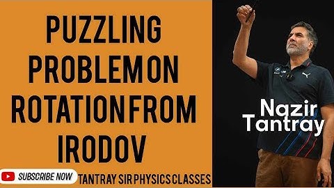 Puzzling Problem on Rotation from Irodov by Nazir Tantray