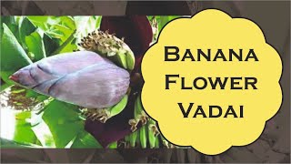 Vaazhaipoo Vadai Recipe /Banana Flower Vada/வாழைப்பூ வடை