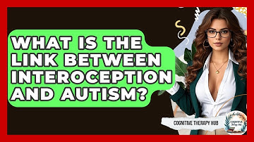 What Is The Link Between Interoception And Autism? - Cognitive Therapy Hub
