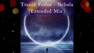 Trance Ferhat - Nebula (Extended Mix)