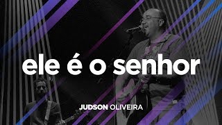 De Volta Pra Casa Judson Oliveira Ele É O Senhor Ao Vivo