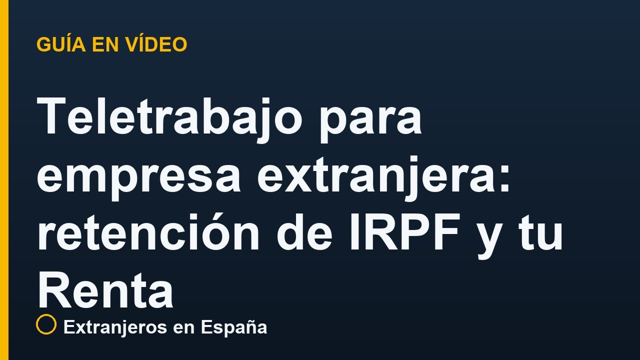 Teletrabajo para empresa extranjera: retención de IRPF y tu Renta