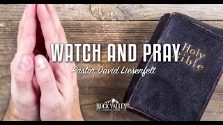 Watch & Pray For The Lord Is Coming Part 2 | Sabbath Christian Church | David Liesenfelt 2020-8-15
