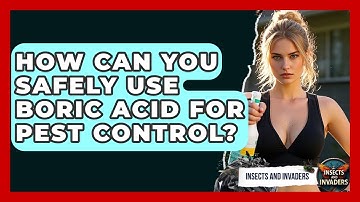 How Can You Safely Use Boric Acid For Pest Control? - Insects and Invaders