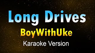 LONG DRIVES - BoyWithUke  (KARAOKE/Instrumental)