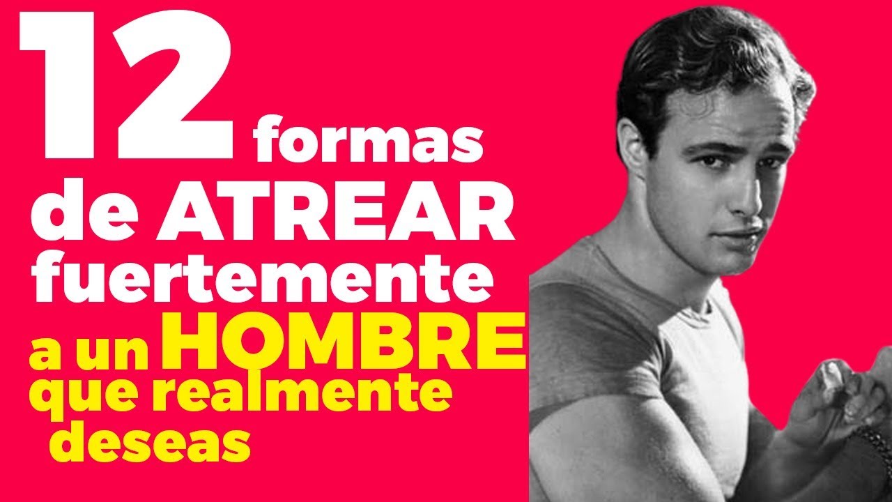 12 formas de atraer fuertemente a un hombre que realmente deseas, cómo hacer que se interese en ti