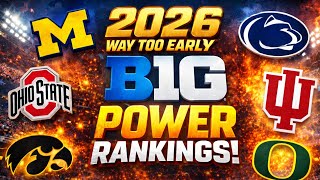 WAY TOO EARLY 2026 BIG TEN POWER RANKINGS