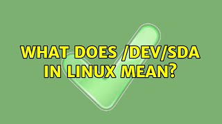 What does /dev/sda in Linux mean? (3 Solutions!!)