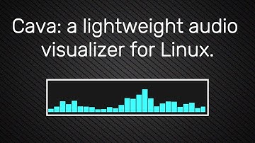 Cava: a lightweight audio visualizer for Linux.