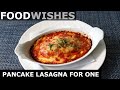 "Pancake" Lasagna for One  - Food Wishes
