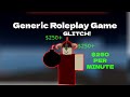 Op glitch earning 250 per minute  generic roleplay gaem