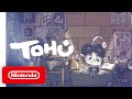 TOHU - Gameplay Trailer - Nintendo Switch