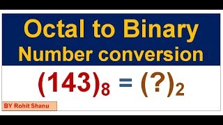 Octal to Binary Number conversion In Hindi | How to Convert Octal to Binary By Rohit Shanu