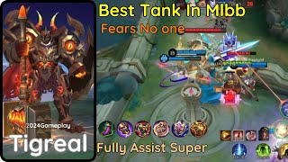 TIGREAL BEST BUILD 2024 || SUPER TANKY || FULLY ASSIST || TIGREAL GAMEPLAY