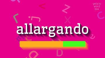 ALLARGANDO - HOW TO PRONOUNCE IT?