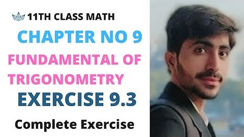 11th math Chapter 9 Exercise 9.3 || Fundamentals of trigonometry ||  11th math 9.3Complete Exercise