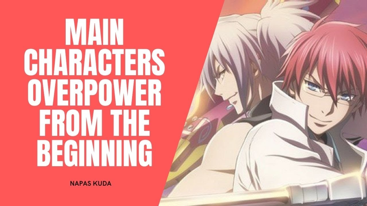 10 Anime With Overpowered Main Characters From The Beginning And