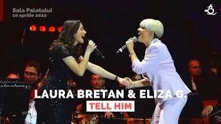 Laura Bretan & Eliza G. - Tell Him | Concert LAURA BRETAN 20 - Sala Palatului - Romania (10.04.2022)