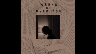 Janot - Wanna Be Over You