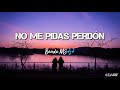 NO ME PIDAS PERDÓN _ Banda MS